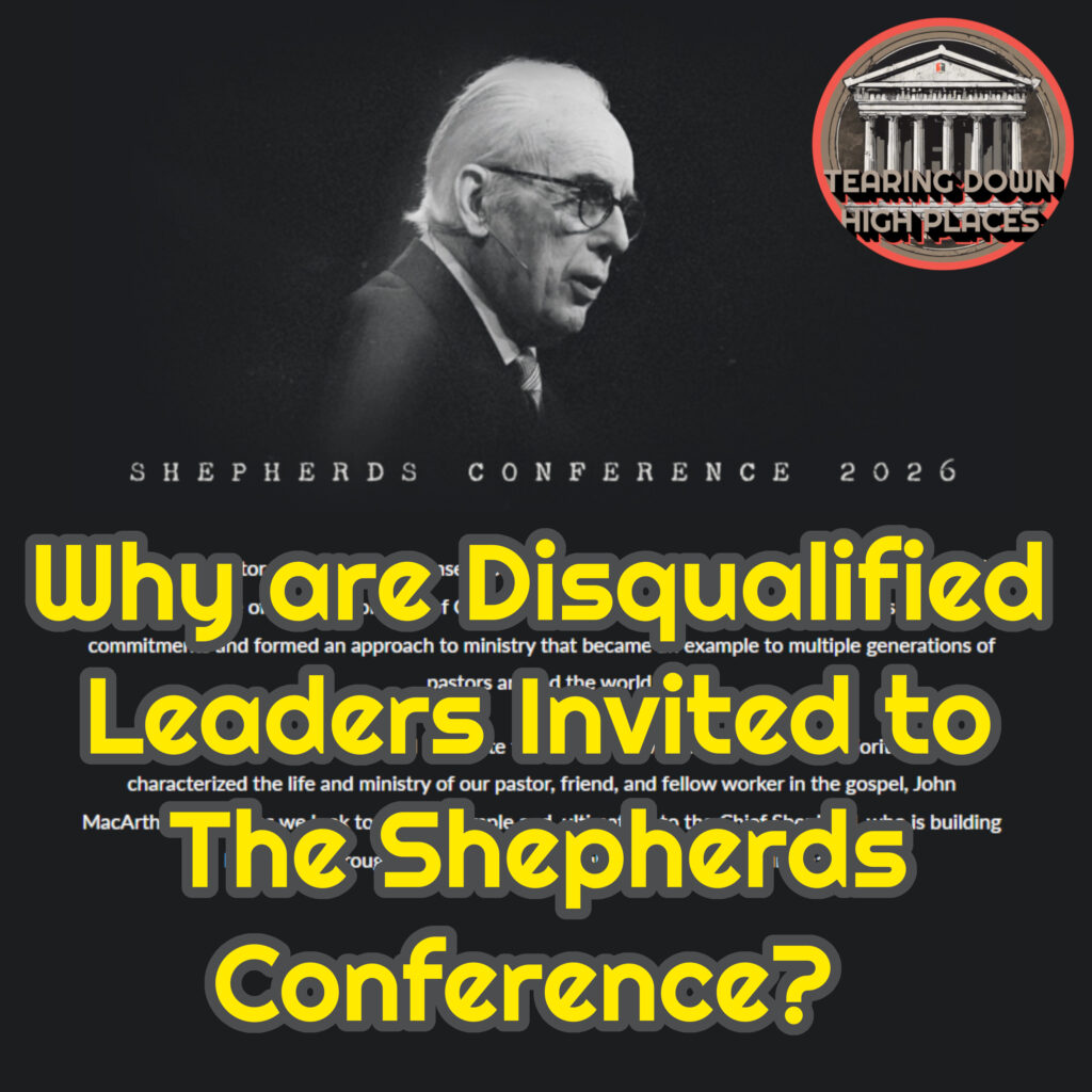 Why are Disqualified Leaders Invited to The Shepherds Conference? | EP 109